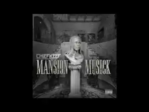 Mansion Musick BY Chief Keef